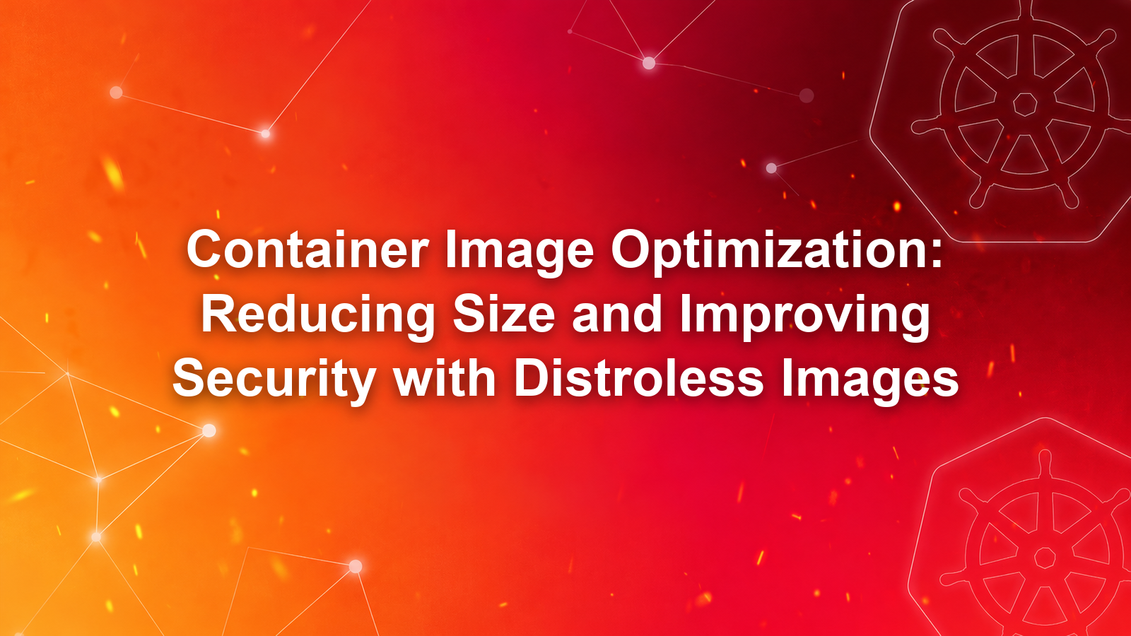 Reducing Size and Improving Security with Distroless Images