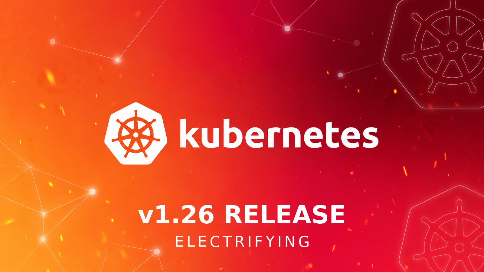Kubernetes 1.26 - (Electrifying)