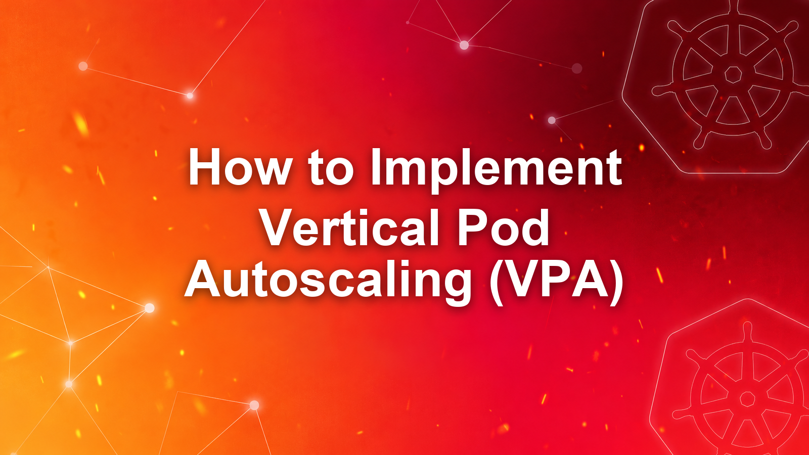How to Implement Vertical Pod Autoscaling (VPA) in Kubernetes